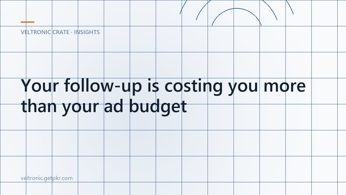 Your follow-up is costing you more than your ad budget — article cover